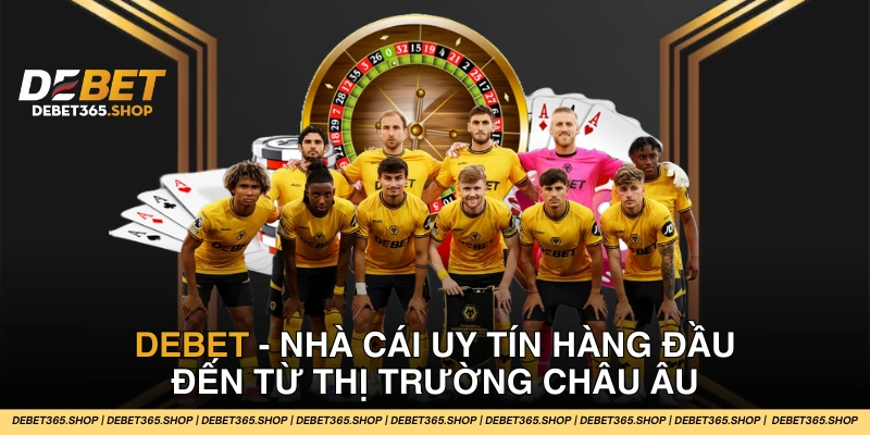 DEBET - Nhà cái uy tín hàng đầu thị trường cá cược