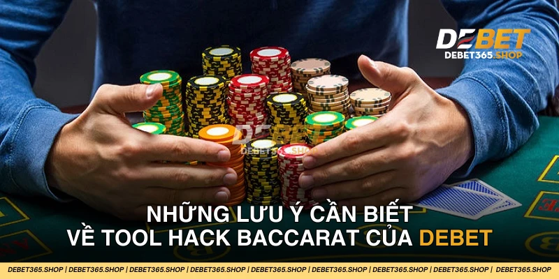 Những lưu ý cần biết trước khi sử dụng tool hack baccarat